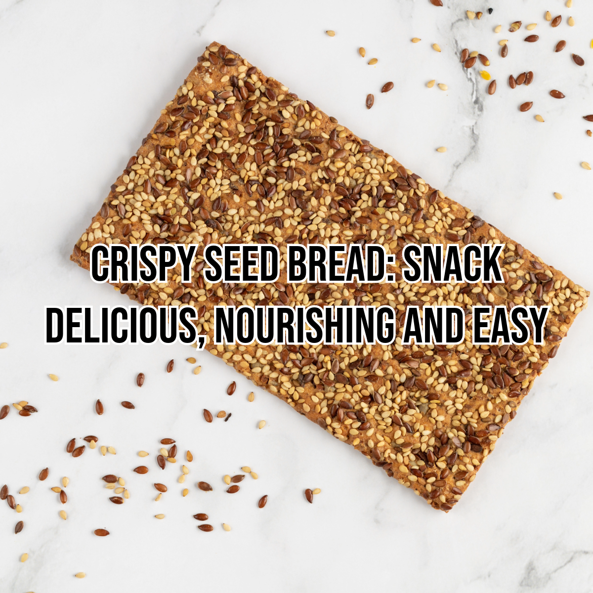 Crispy Seed Bread: Snack Delicious, Nourishing and Easy