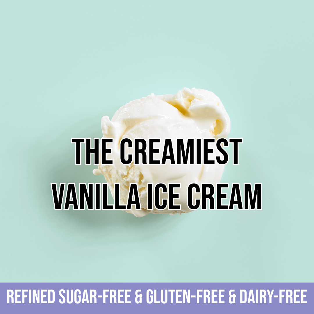 The Creamiest Dairy-Free Vanilla Ice Cream- Refined Sugar-Free & Gluten-Free