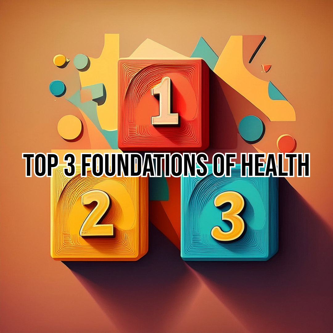 Top 3 Foundations for Health