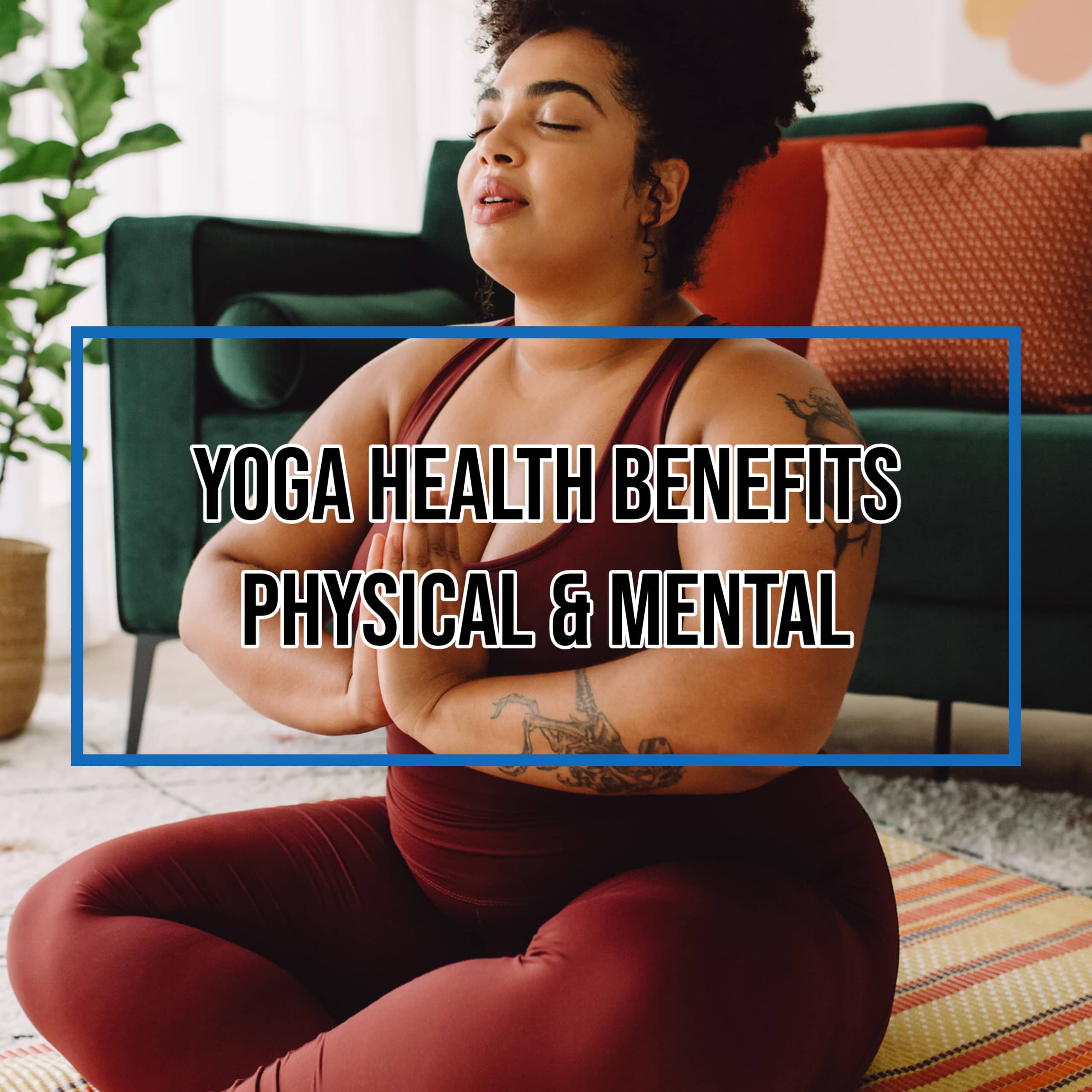 Yoga Health Benefits Physical & Mental