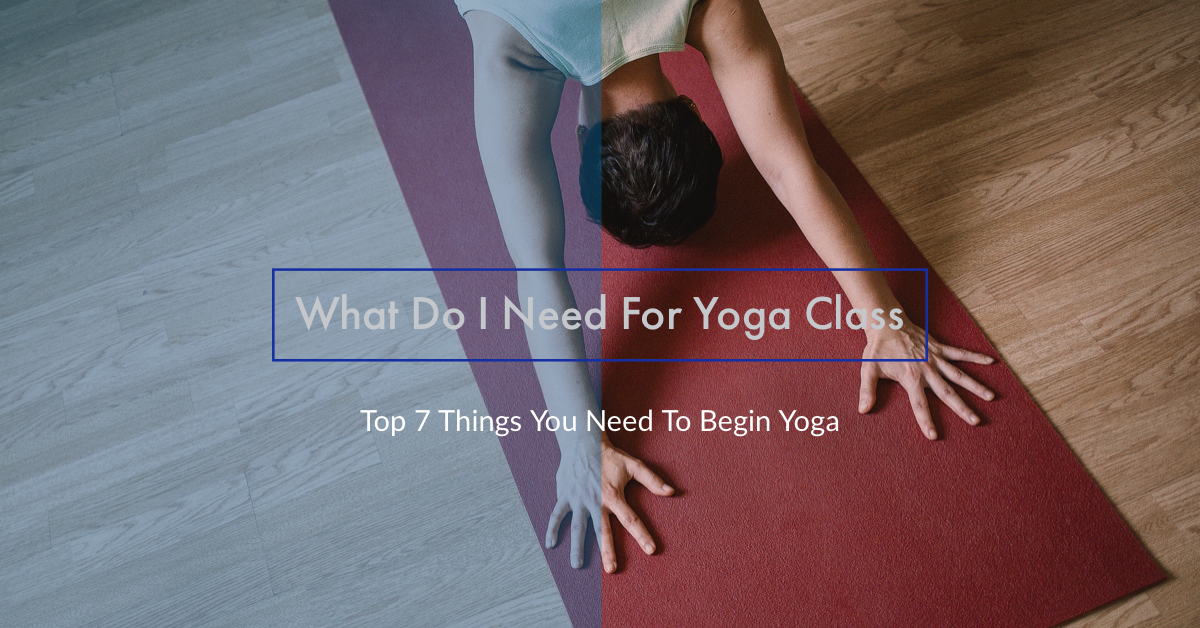 What Do I Need For Yoga Class - Top 7 Things You Need to Begin Yoga Person practicing yoga on a red mat.