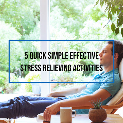 5 Quick Simple Effective Stress Relieving Activities