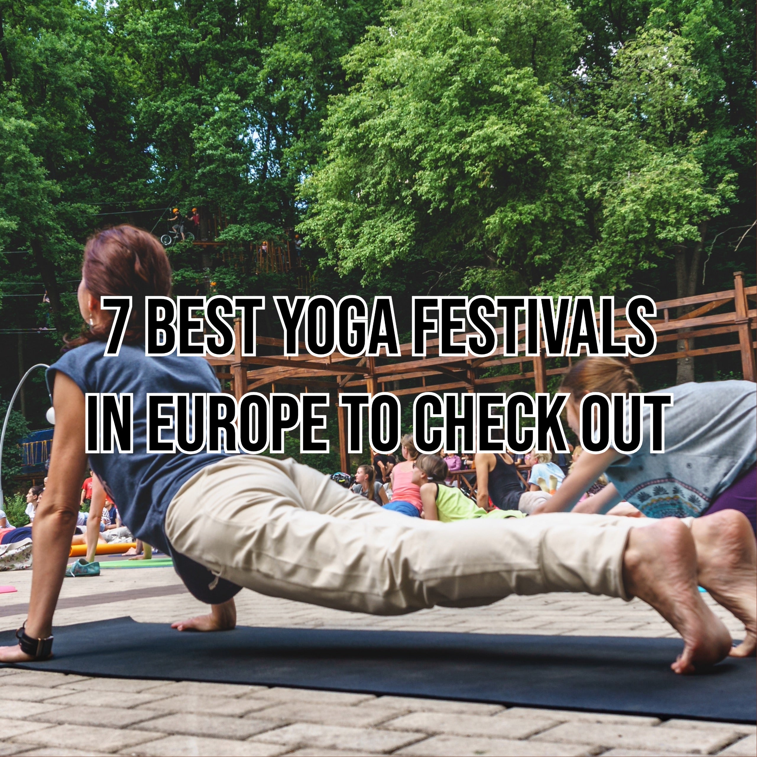 7 Best Yoga Festivals in Europe to Check Out in 2026