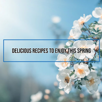 Delicious Recipes To Enjoy This Spring