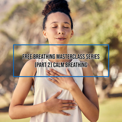 Free Breathing Masterclass Series (Part 2) Calm Breathing
