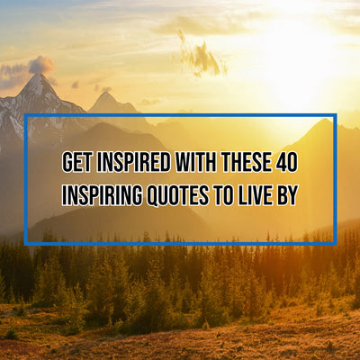 Get Inspired With These 40 Inspiring Quotes To Live By