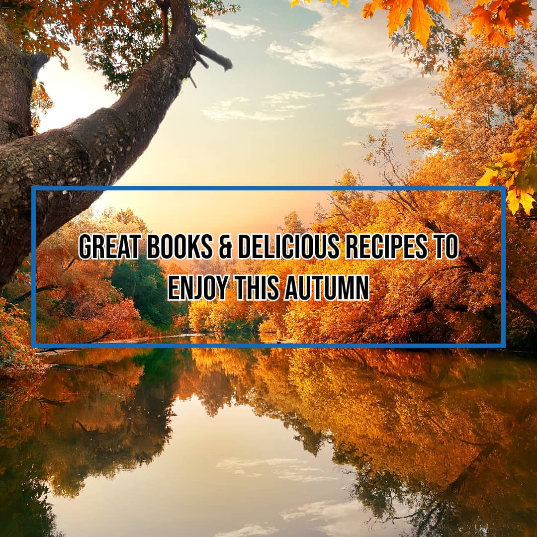 Great Books & Delicious Recipes To Enjoy This Autumn