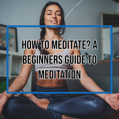 How To Meditate? A Beginners Guide To Meditation