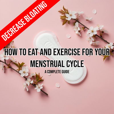 How to Eat and Exercise for Your Menstrual Cycle: A Complete Guide