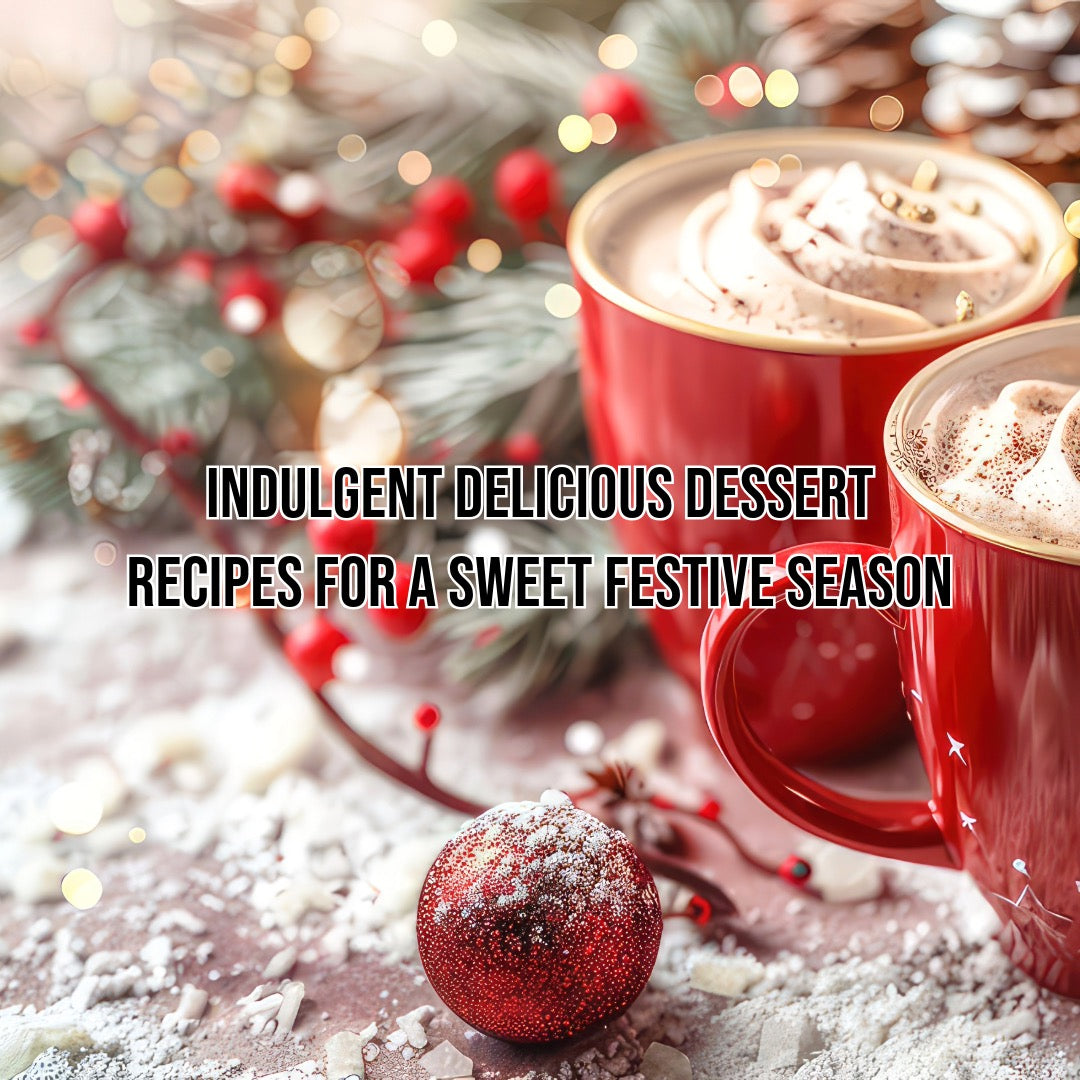 Indulgent Delicious Dessert Recipes for a Sweet Festive Season