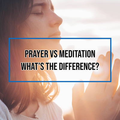 Prayer Vs Meditation - What's The Difference?