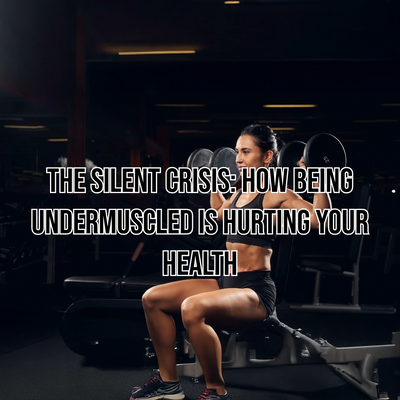 The Silent Crisis: How Being Undermuscled is Hurting Your Health