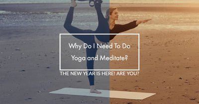 Why Do I Need To Do Yoga and Meditate?